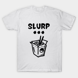 Slurp... T-Shirt